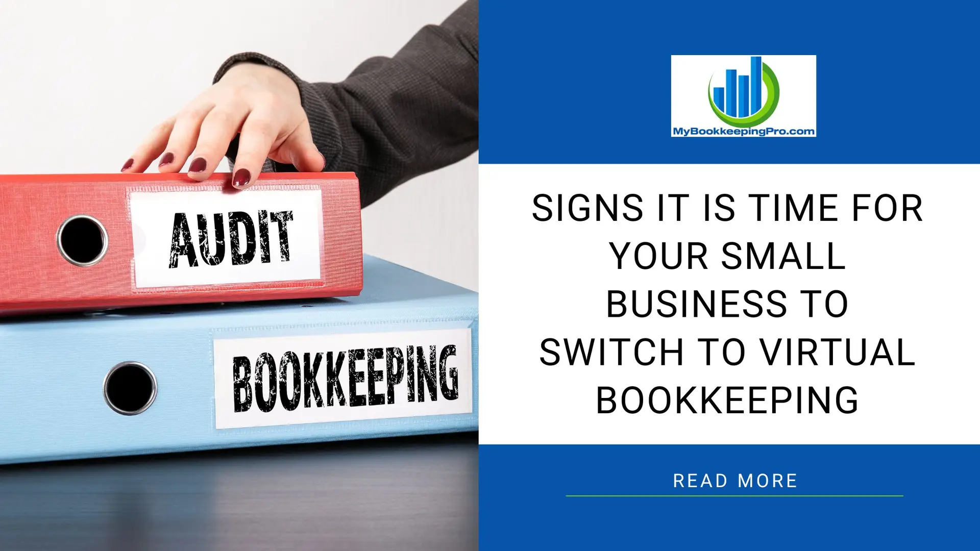 Files on bookkeeping and audit with the title “Signs It Is Time for Your Small Business to Switch to Virtual Bookkeeping” and a “Read More” button.